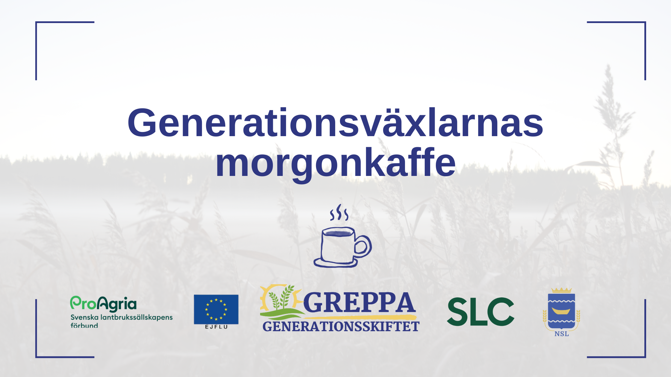 SLC - Generationsvaxlarnas morgonkaffe Kom med pa gemensamt morgonkaffe for dig som star infor en generationsvaxling ar mitt i den eller intresserad av temat